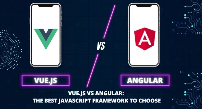 Vue.js vs Angular The Best JavaScript Framework to Choose
