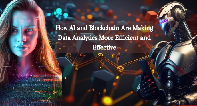 How AI and Blockchain Are Making Data Analytics More Efficient and Effective
