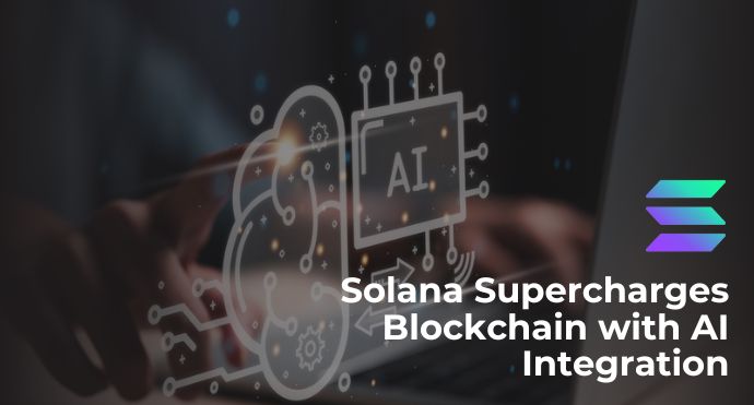 Solana Supercharges Blockchain with AI Integration