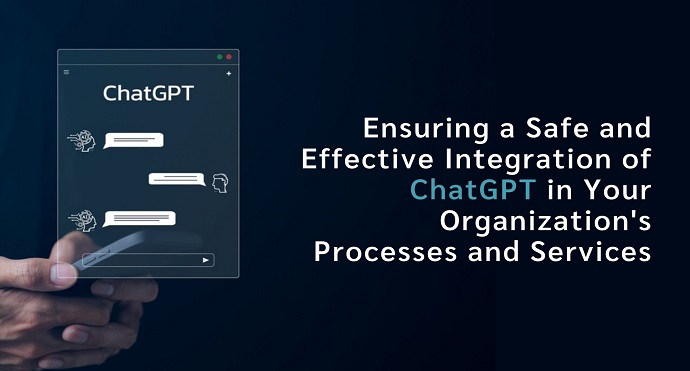 Ensuring a Safe and Effective Integration of ChatGPT in Your Organization’s Processes and Services