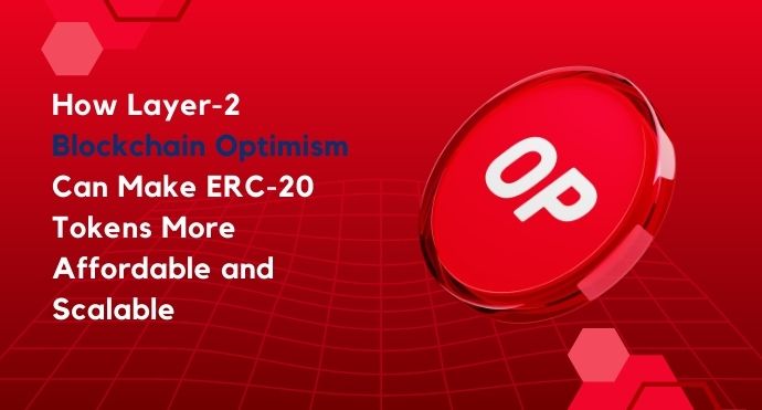 Layer-2 Blockchain Optimism Making ERC-20 Tokens More Affordable and Scalable