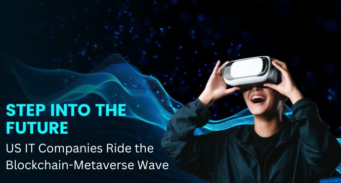 Step into the Future US IT Companies Ride the Blockchain-Metaverse Wave