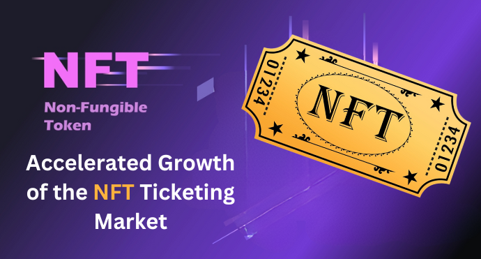 Accelerated Growth of the NFT Ticketing Market