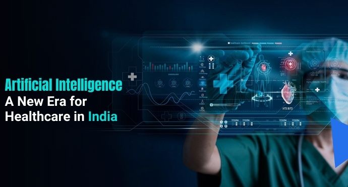 Artificial Intelligence: A New Era for Healthcare in India
