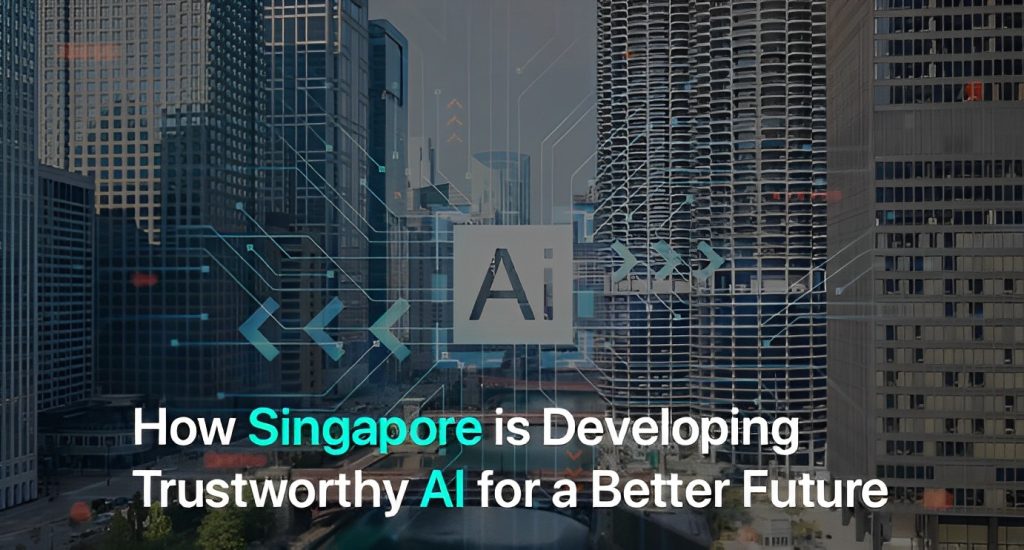 How Singapore is Developing Trustworthy AI for a Better Future (2)
