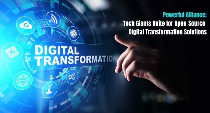 Powerful Alliance Tech Giants Unite for Open-Source Digital Transformation Solutions