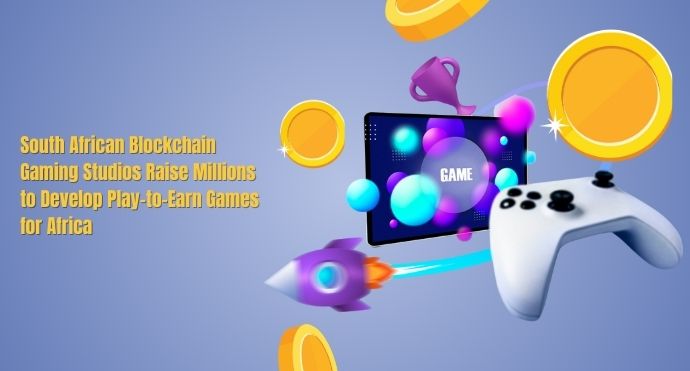 South African Blockchain Gaming Studios Raise Millions to Develop Play-to-Earn Games for Africa