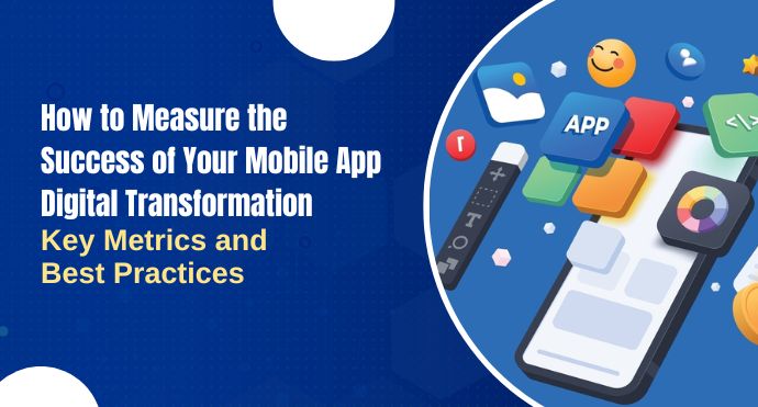 How to Measure the Success of Your Mobile App Digital Transformation