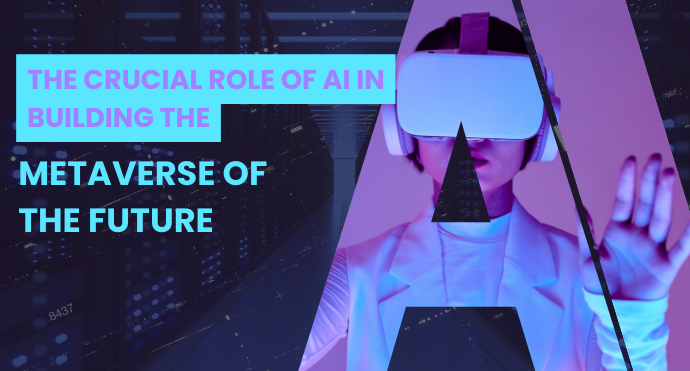 The Crucial Role of AI in Building the