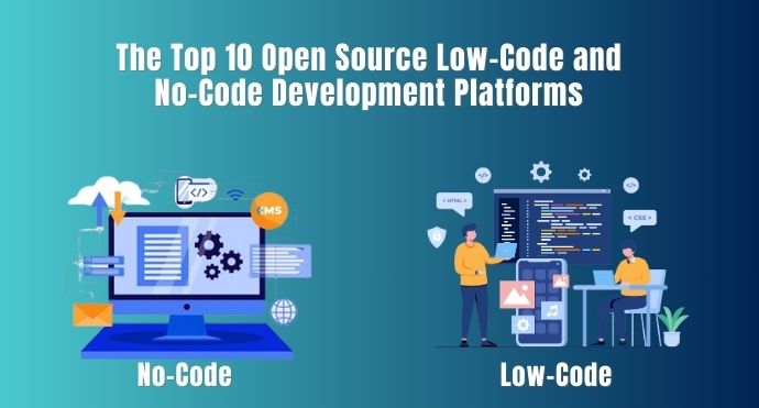The Top 10 Open Source Low-Code and No-Code Development Platforms