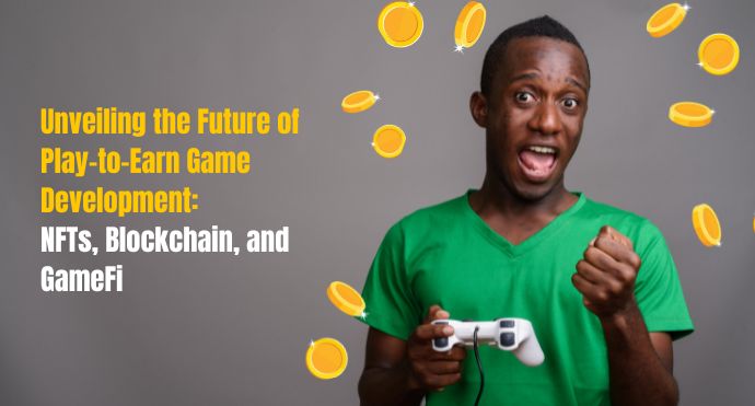 Unveiling the Future of Play-to-Earn Game Development