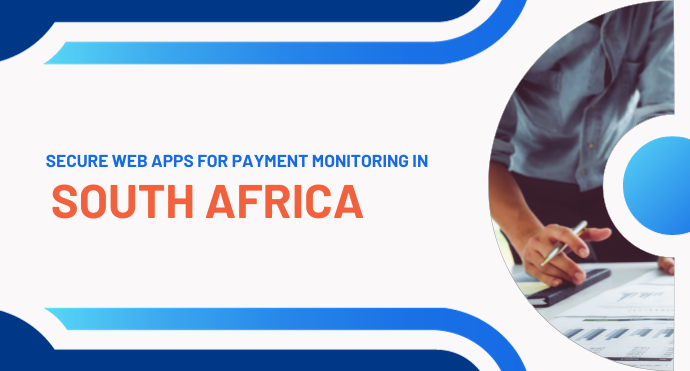 Secure Web Apps for Payment Monitoring in South Africa