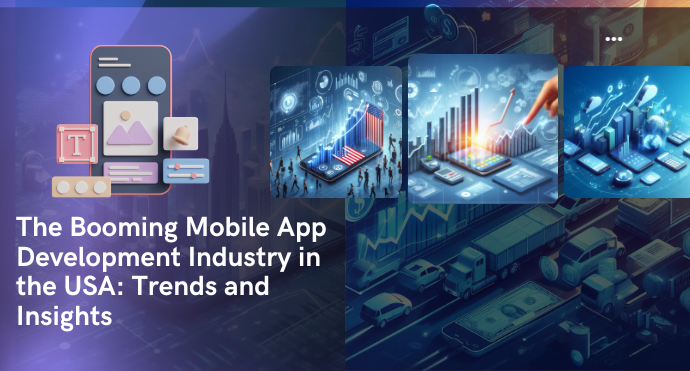 The Booming Mobile App Development Industry in the USA Trends and Insights
