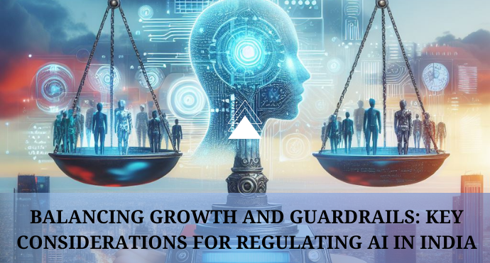 Balancing Growth and Guardrails Key Considerations for Regulating AI in India