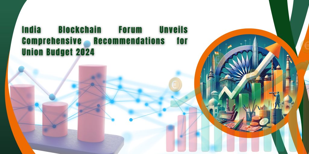 India Blockchain Forum Unveils Comprehensive Recommendations for Union Budget 2024