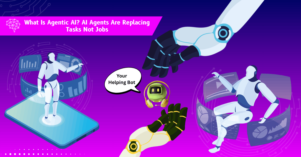 What Is Agentic AI? AI Agents Are Replacing Tasks Not Jobs