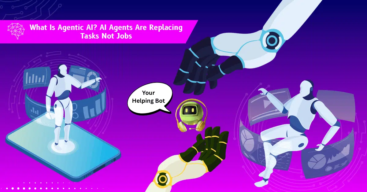 What Is Agentic AI? AI Agents Are Replacing Tasks Not Jobs